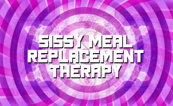 Sissy Meal Replacement Therapy - Healthy Sissy Series