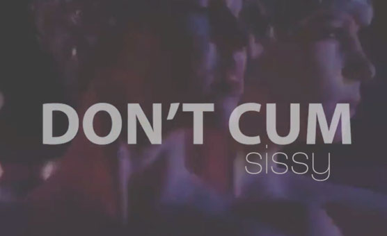 Don't Cum Sissy