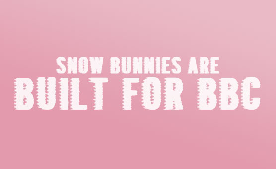 Snow Bunnies Are Built For BBC - PMV