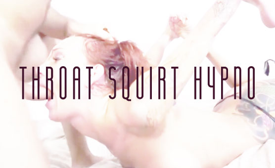 Throat Squirt Hypno