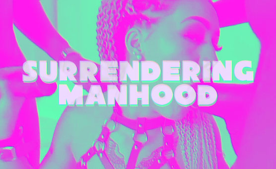 Surrendering Manhood