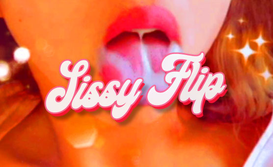 Sissy Flip