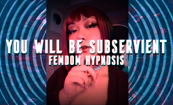 Femdom Hypnosis - You Will Be Subservient