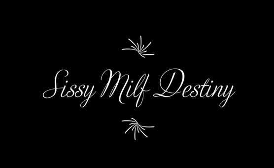 Sissy Milf Destiny