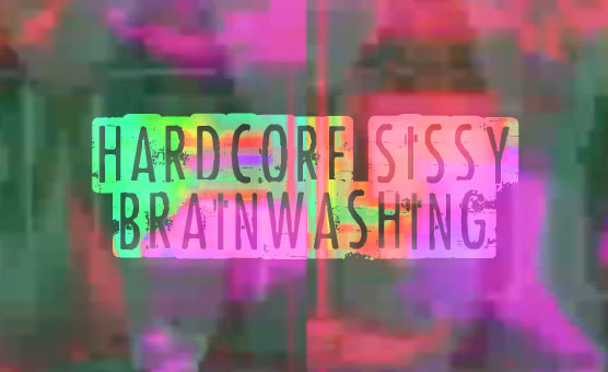 Hardcore Sissy Brainwashing - SBS Conversion