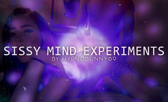 Sissy Mind Experiments - HypnoBunny69