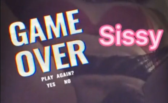Game Over Sissy