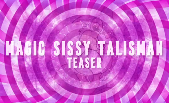 Magic Sissy Talisman - Teaser