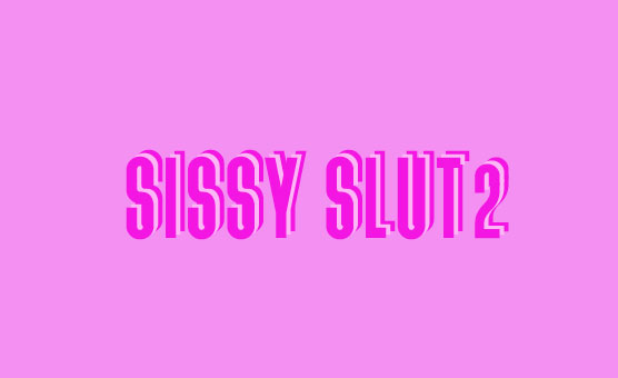 Sissy Slut 2