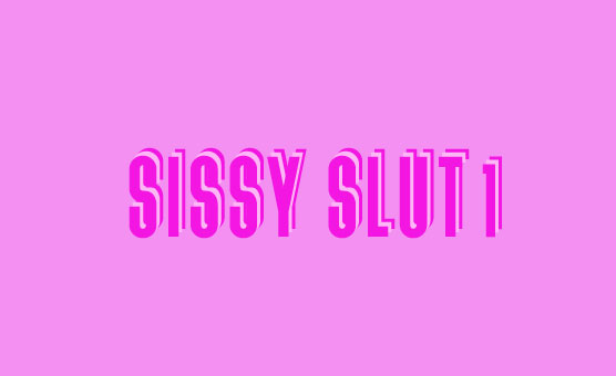 Sissy Slut 1