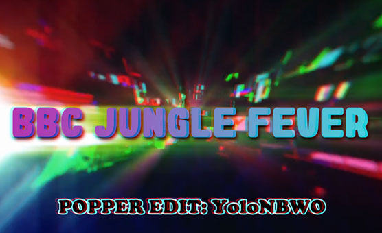 BBC Jungle Fever - Popper Edition