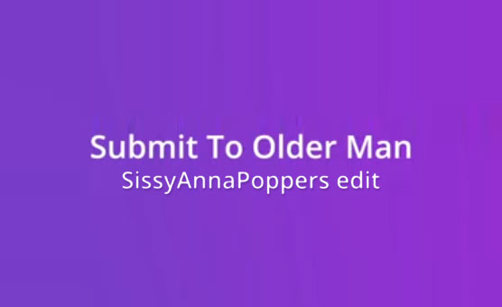 Submit To Older Man - Poppers Edit
