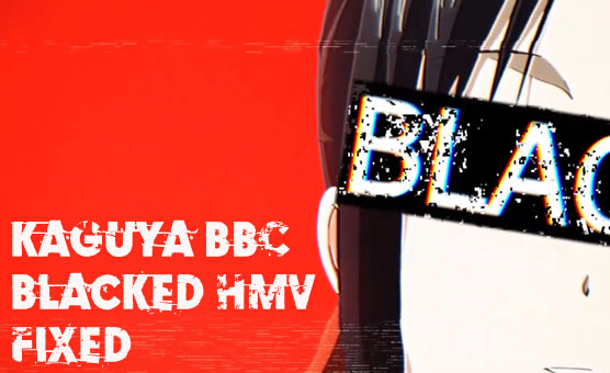 Kaguya BBC - Blacked HMV - Fixed