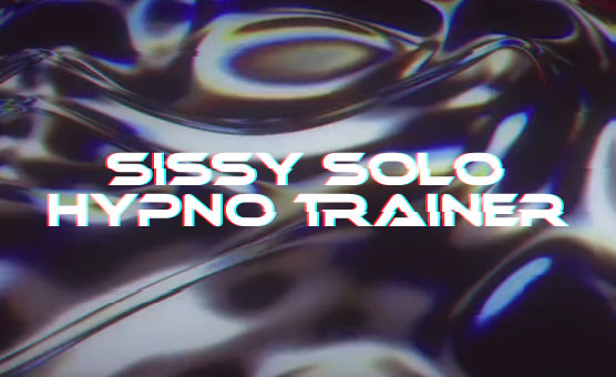Sissy Solo Hypno Trainer
