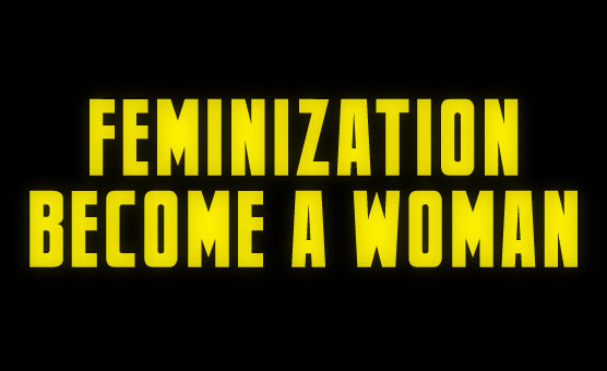 Feminization - Become A Woman