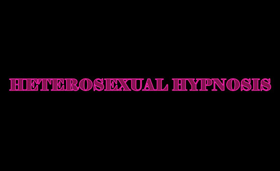 Heterosexual Hypnosis