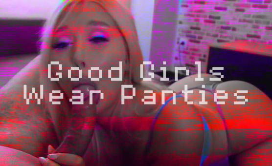Good Girls Wear Panties