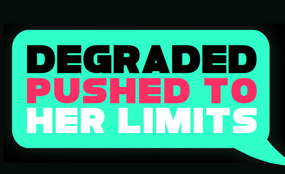 Degraded - Pushed To Her Limits