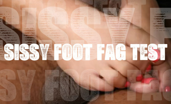 Sissy Foot Fag Test