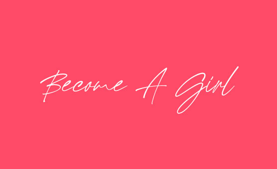 Become A Girl