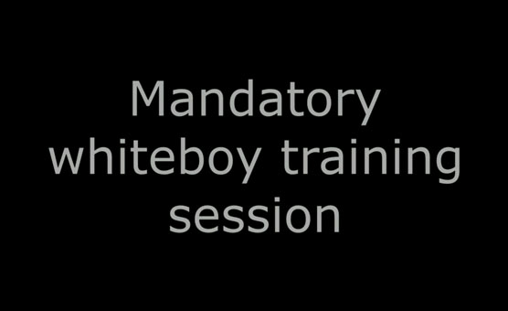 Mandatory Whiteboy Training Session