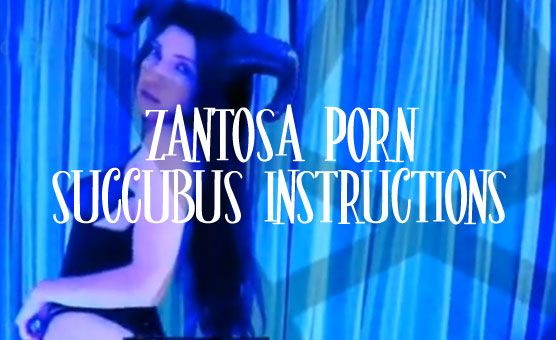 Zantosa - Porn Succubus Instructions