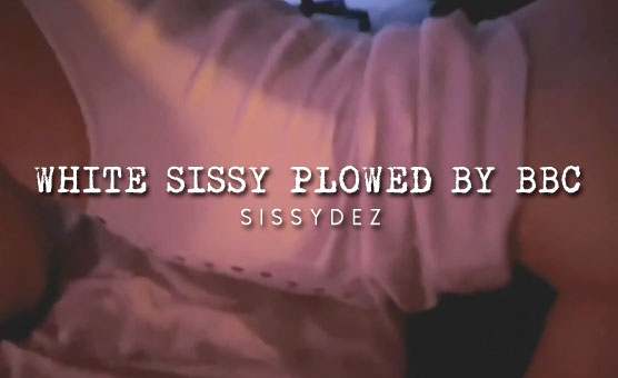White Sissy Plowed By BBC