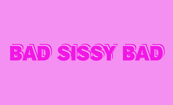 Bad Sissy Bad