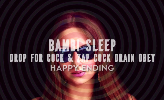 Bambi Sleep - Drop For Cock & Zap Cock Drain Obey - Happy Ending