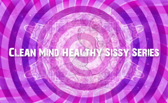 Clean Mind - Healthy Sissy Series