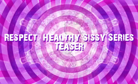 Respect - Healthy Sissy Series - Teaser