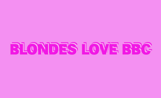 Blondes Love BBC