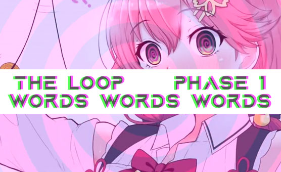 The Loop - Phase 1 - Words Words Words