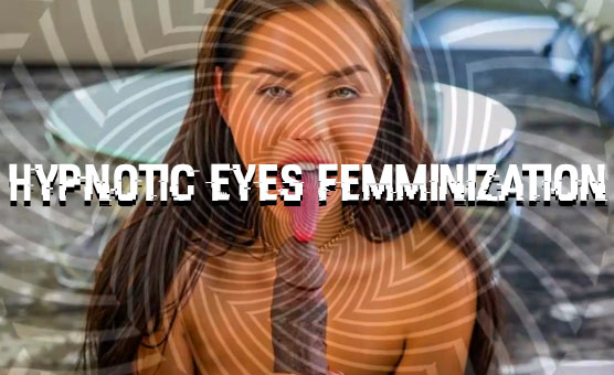Hypnotic Eyes Femminization