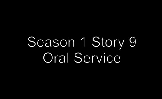 Season 1 Story 9 - Oral Service