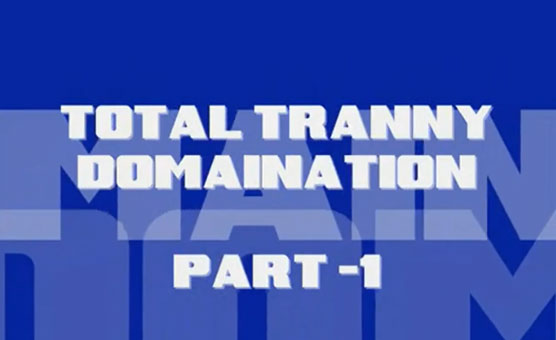 Total Tranny Domination - Pt 1