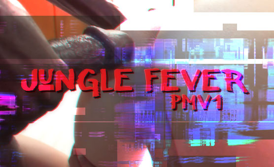 Jungle Fever PMV 1
