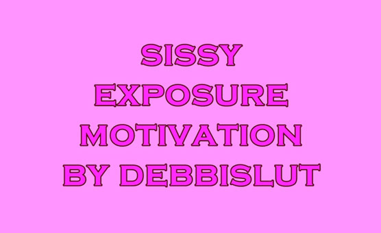 Sissy Exposure Motivation