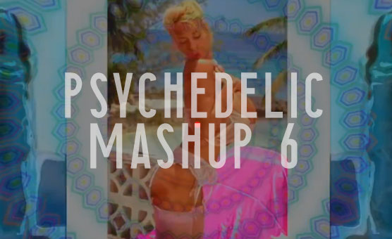 Psychedelic Mashup 6