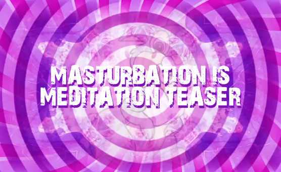Masturbation Is Meditation - Teaser