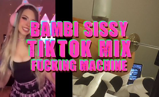 Bambi Sissy Tiktok Mix Fucking Machine