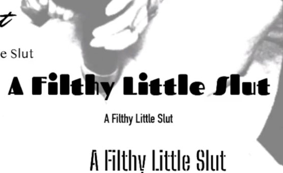 A Filthy Little Slut