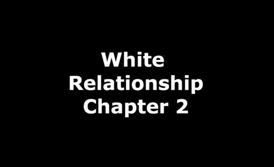 White Relationship Chapter 2