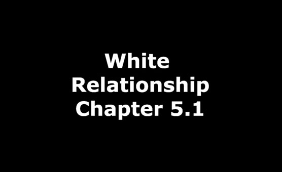 White Relationship Chapter 5.1