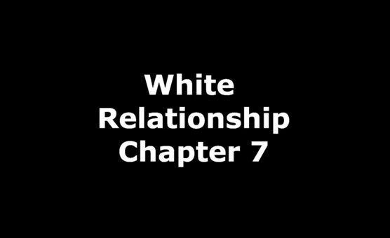 White Relationship Chapter 7