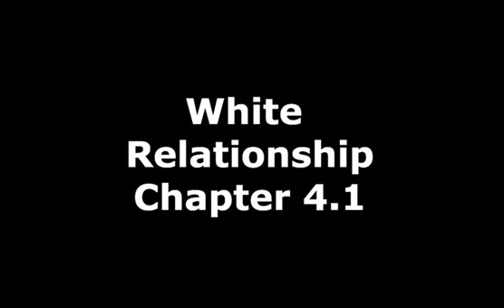 White Relationship Chapter 4.1