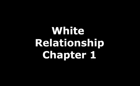 White Relationship Chapter 1