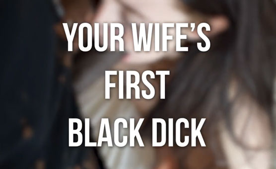 Your Wife's First Black Dick - BBC Propaganda
