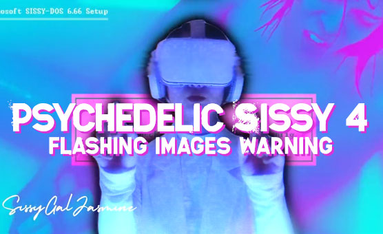 Psychedelic Sissy 4 - Flashing Images Warning