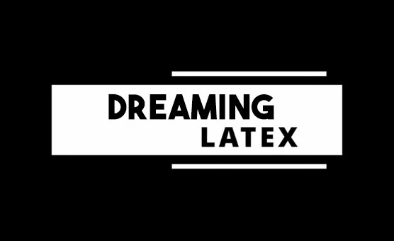 Dreaming Latex